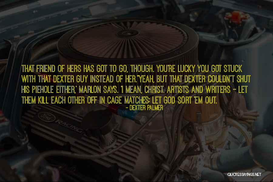 Kill Em All Quotes By Dexter Palmer Kill Em All Quotes By Dexter Palmer