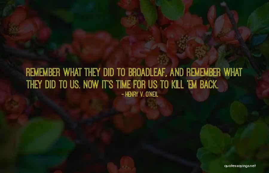 Kill Em All Quotes By Henry V. O'Neil Kill Em All Quotes By Henry V. O'Neil