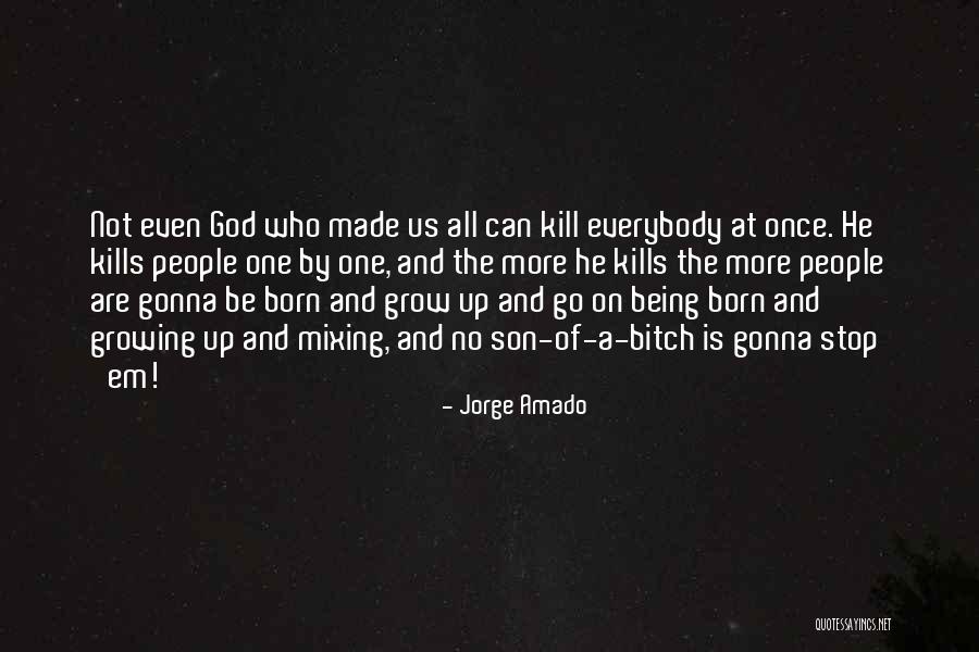 Kill Em All Quotes By Jorge Amado Kill Em All Quotes By Jorge Amado