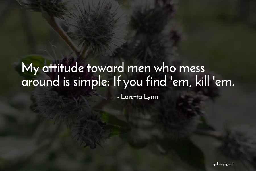 Kill Em All Quotes By Loretta Lynn