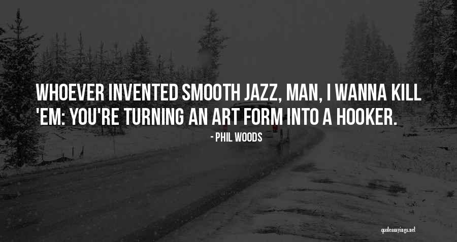 Kill Em All Quotes By Phil Woods Kill Em All Quotes By Phil Woods