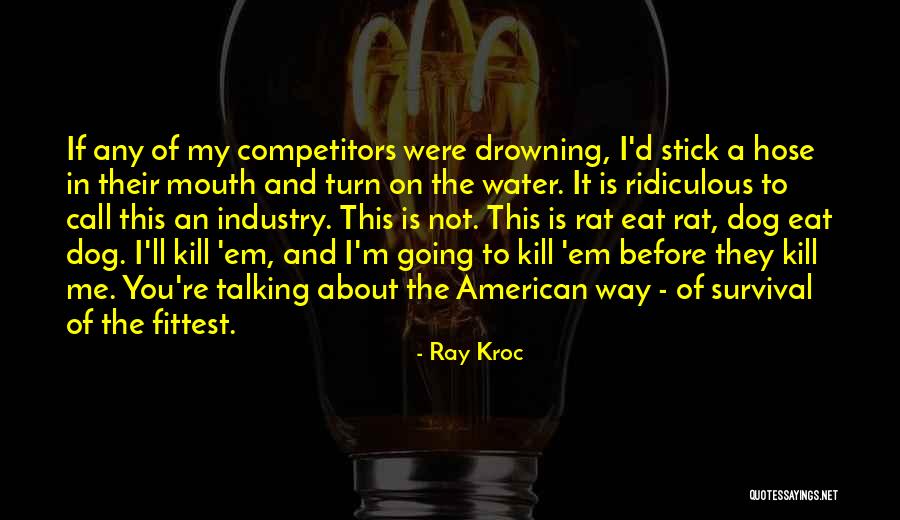 Kill Em All Quotes By Ray Kroc Kill Em All Quotes By Ray Kroc