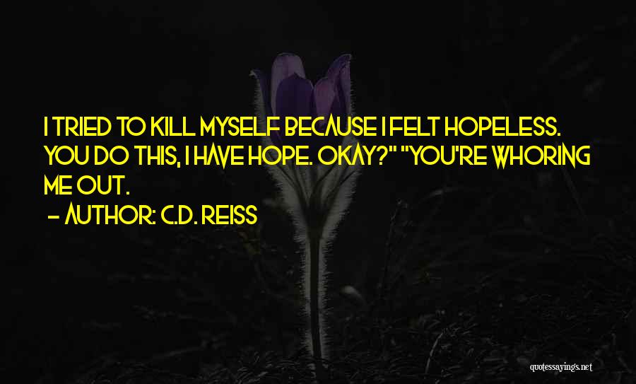 Kill Hope Quotes By C.D. Reiss