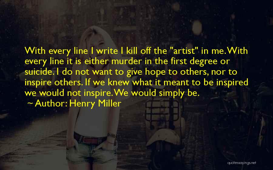 Kill Hope Quotes By Henry Miller