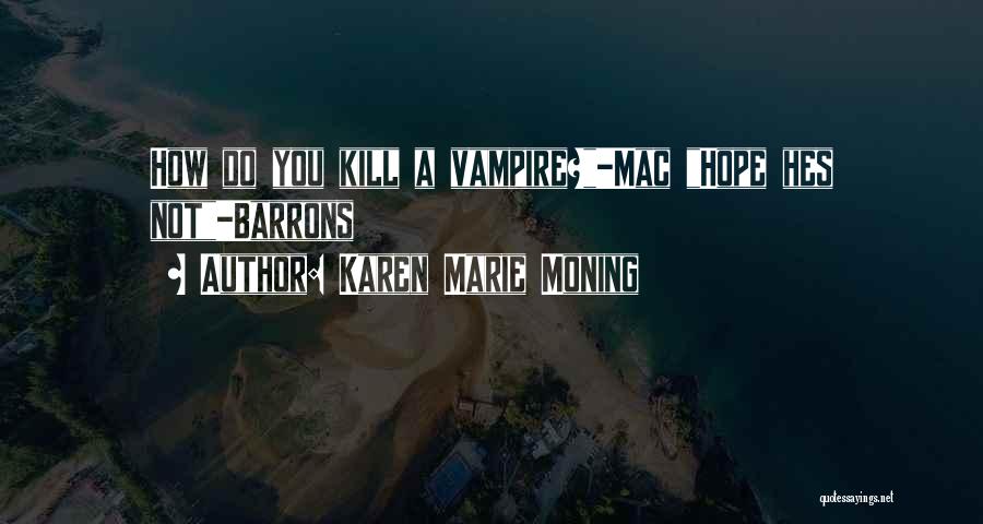 Kill Hope Quotes By Karen Marie Moning