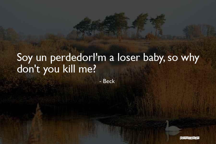 Kill Me Baby Quotes By Beck