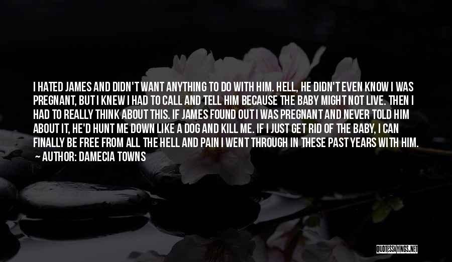 Kill Me Baby Quotes By Damecia Towns