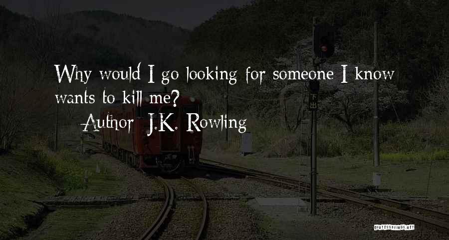 Kill Me Funny Quotes By J.K. Rowling