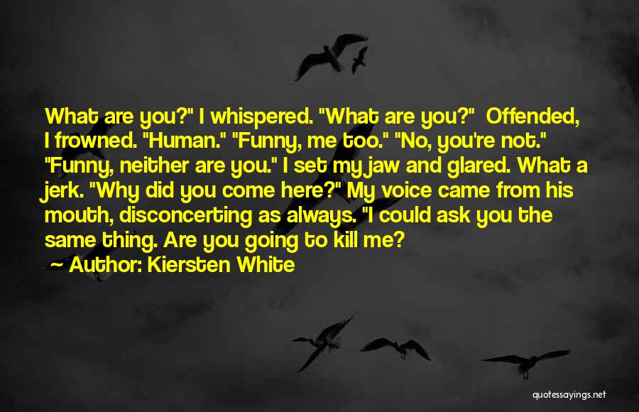 Kill Me Funny Quotes By Kiersten White