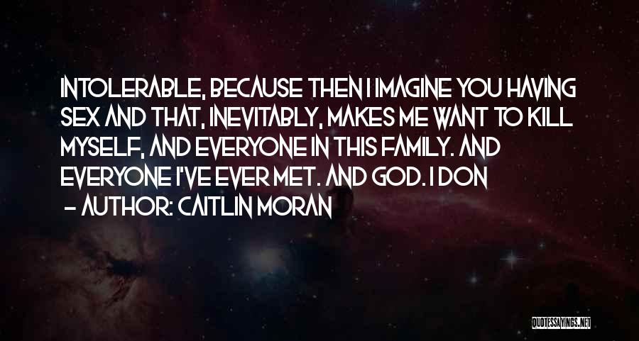 Kill Me God Quotes By Caitlin Moran