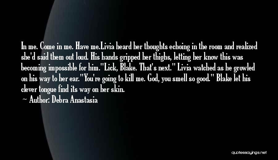 Kill Me God Quotes By Debra Anastasia