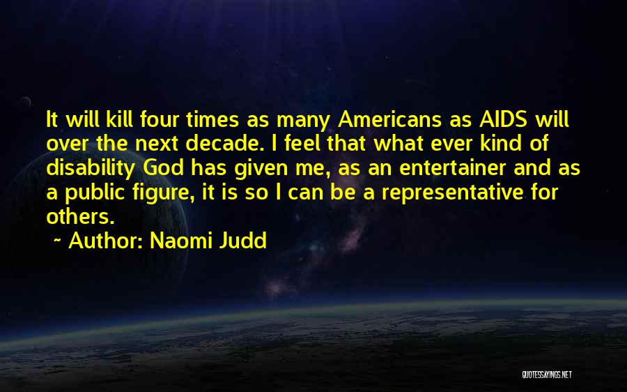 Kill Me God Quotes By Naomi Judd