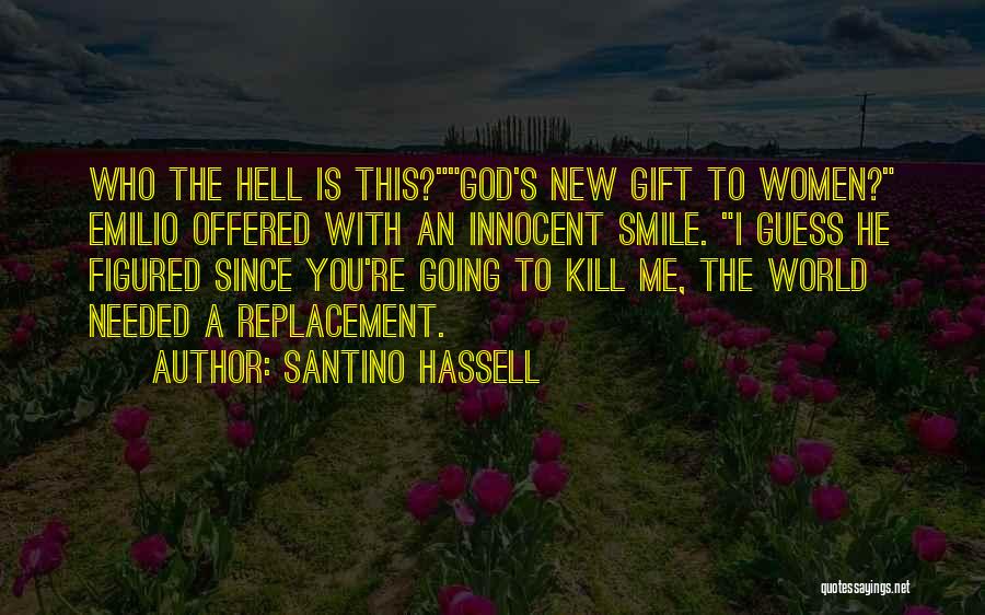 Kill Me God Quotes By Santino Hassell