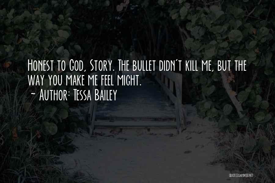 Kill Me God Quotes By Tessa Bailey