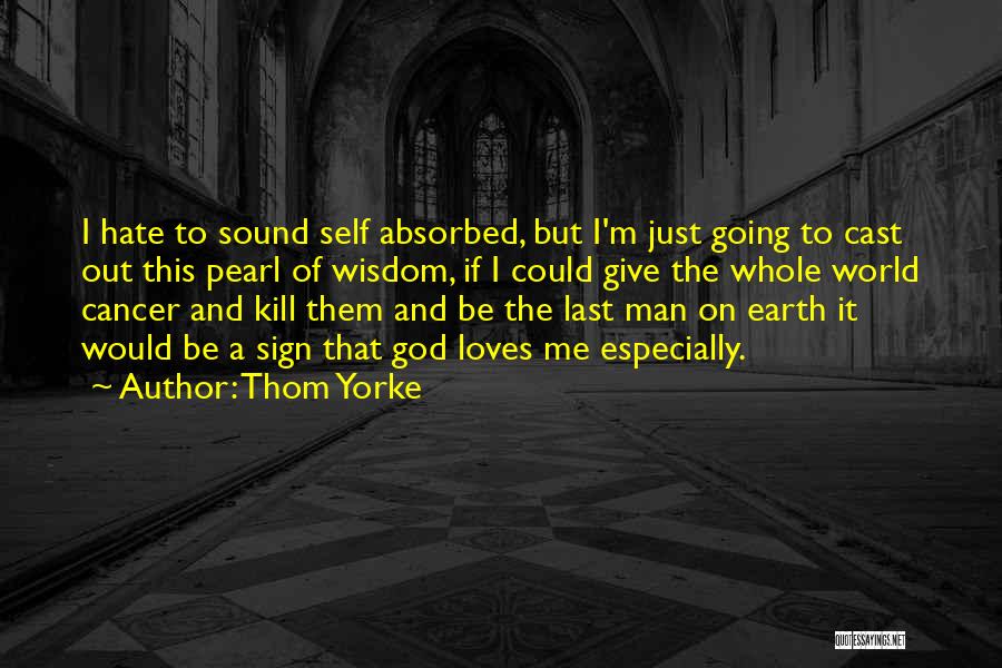 Kill Me God Quotes By Thom Yorke