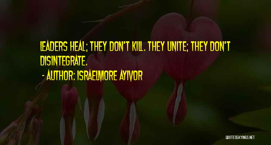 Kill Me Heal Me Quotes By Israelmore Ayivor