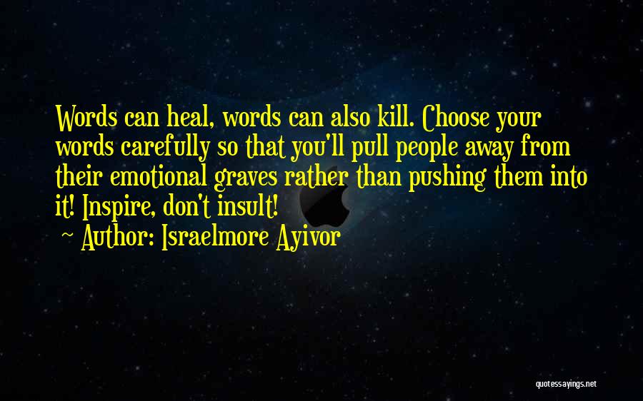 Kill Me Heal Quotes By Israelmore Ayivor