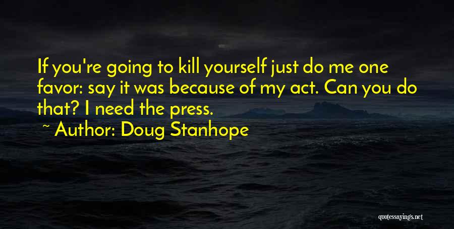 Kill Me If You Can Quotes By Doug Stanhope