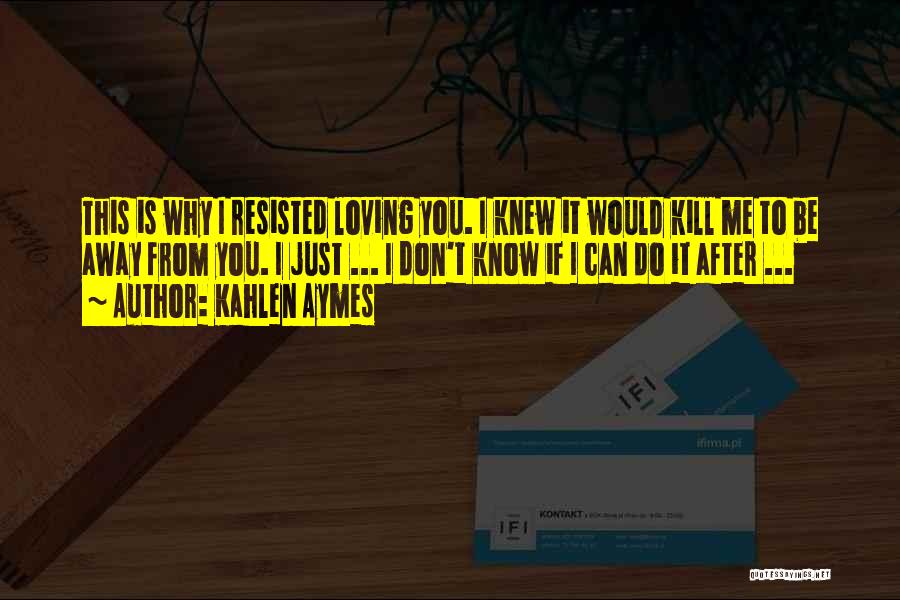 Kill Me If You Can Quotes By Kahlen Aymes