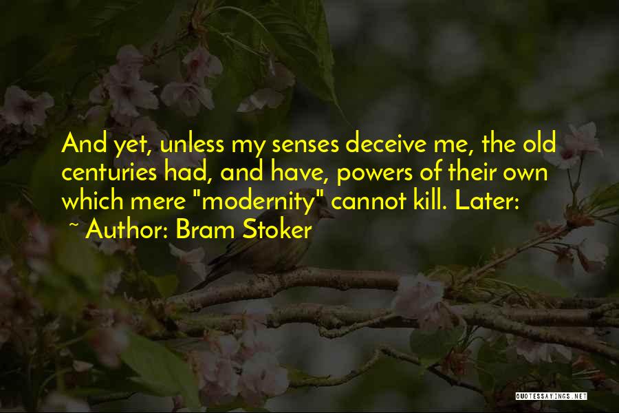 Kill Me Later Quotes By Bram Stoker