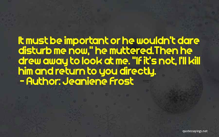 Kill Me Now Quotes By Jeaniene Frost