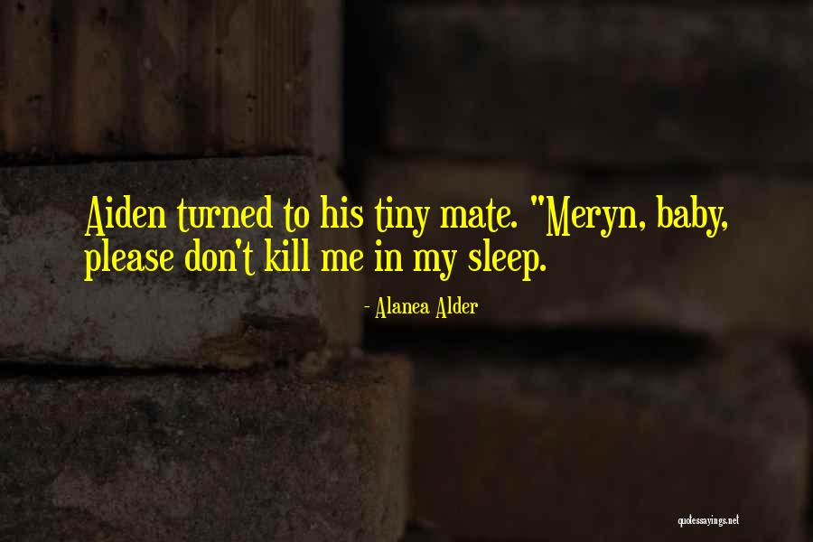 Kill Me Please Quotes By Alanea Alder Kill Me Please Quotes By Alanea Alder