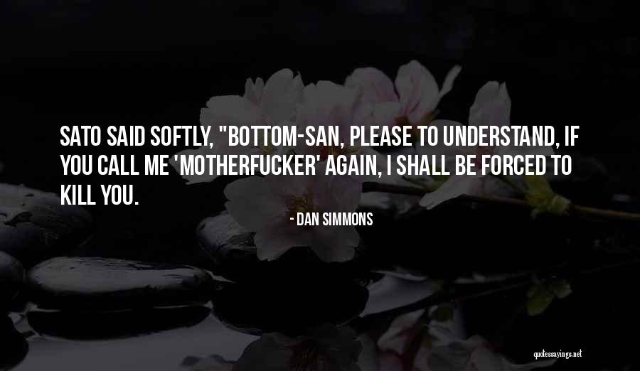 Kill Me Please Quotes By Dan Simmons Kill Me Please Quotes By Dan Simmons