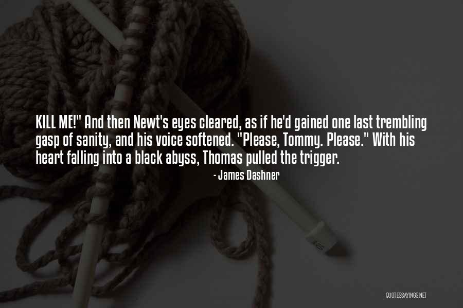 Kill Me Please Quotes By James Dashner Kill Me Please Quotes By James Dashner
