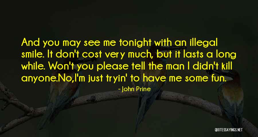 Kill Me Please Quotes By John Prine Kill Me Please Quotes By John Prine