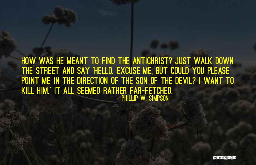 Kill Me Please Quotes By Phillip W. Simpson Kill Me Please Quotes By Phillip W. Simpson