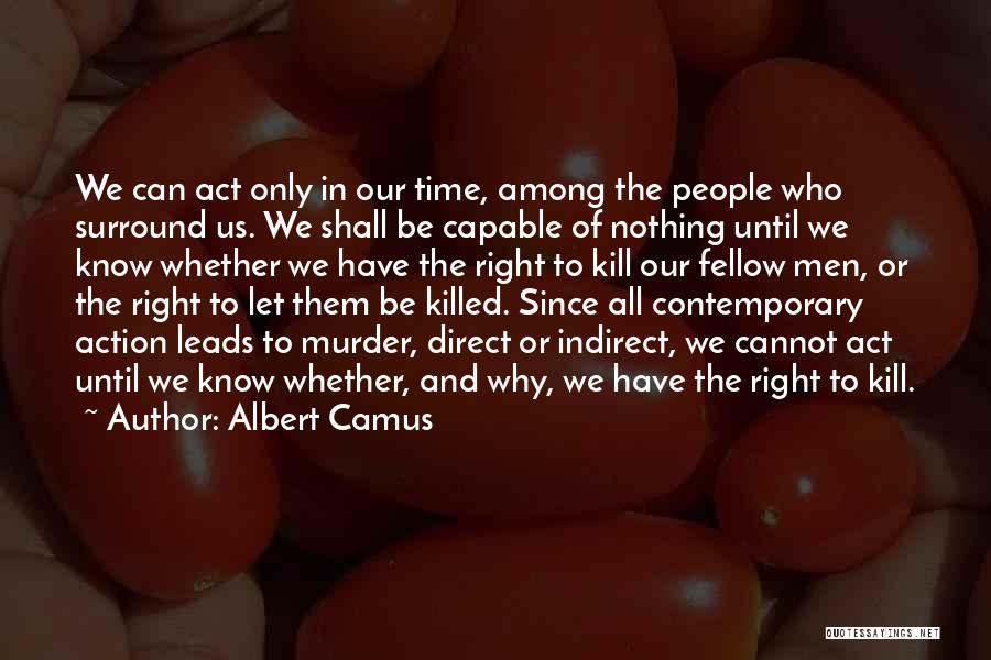 Kill Or Be Killed Quotes By Albert Camus
