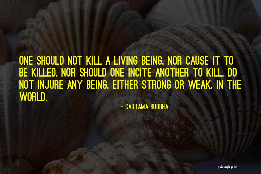 Kill Or Be Killed Quotes By Gautama Buddha