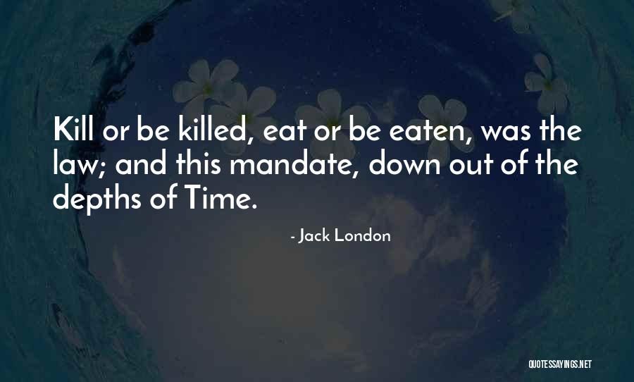 Kill Or Be Killed Quotes By Jack London