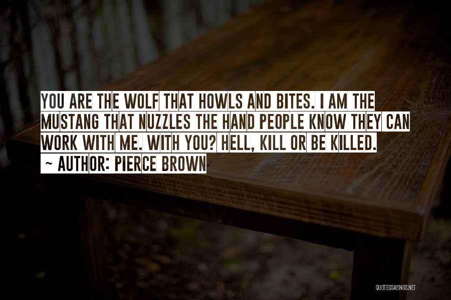 Kill Or Be Killed Quotes By Pierce Brown