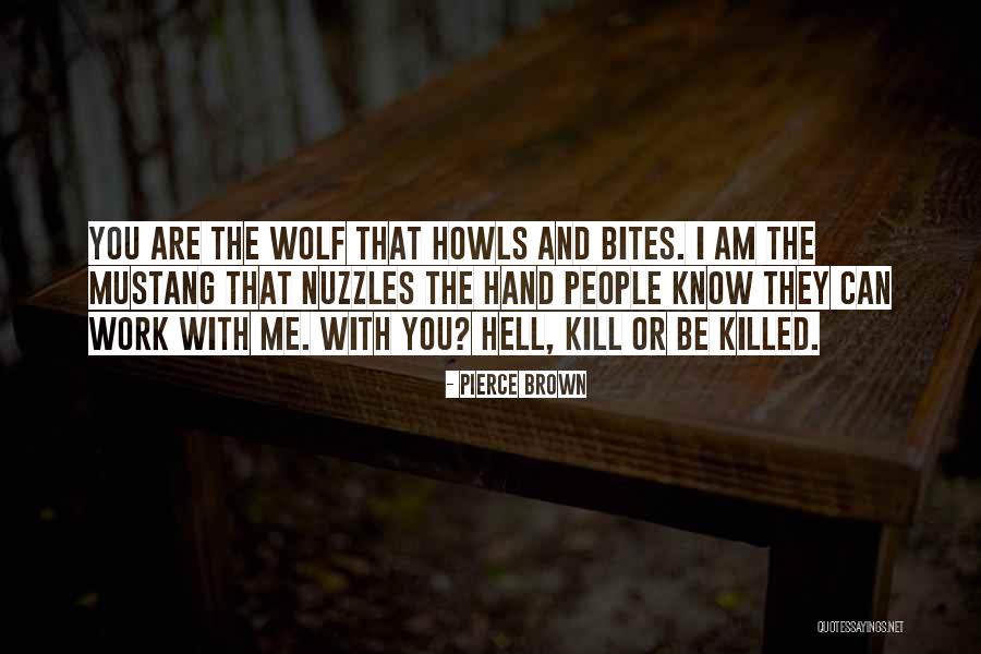 Kill Or Be Killed Quotes By Pierce Brown