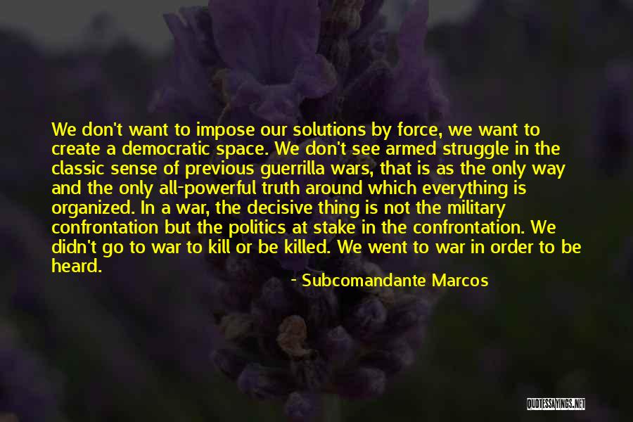 Kill Or Be Killed Quotes By Subcomandante Marcos