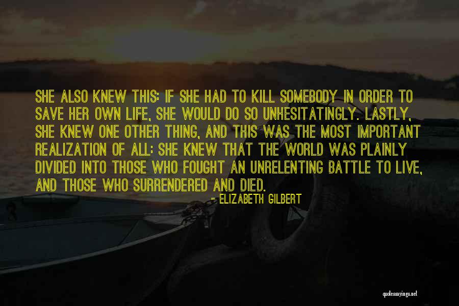 Kill Order Important Quotes By Elizabeth Gilbert Kill Order Important Quotes By Elizabeth Gilbert