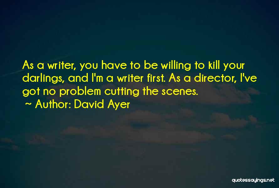 Kill The Darlings Quotes By David Ayer