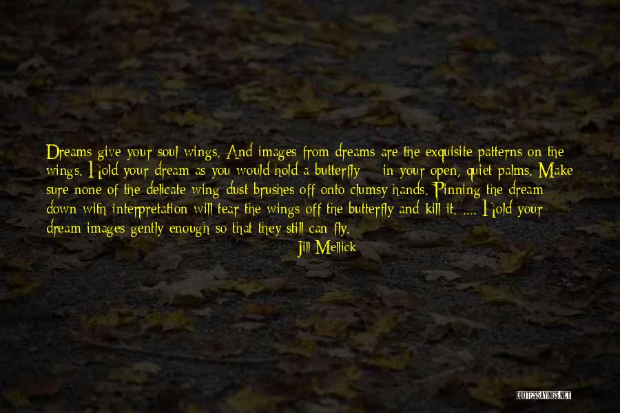 Kill The Dreams Quotes By Jill Mellick Kill The Dreams Quotes By Jill Mellick