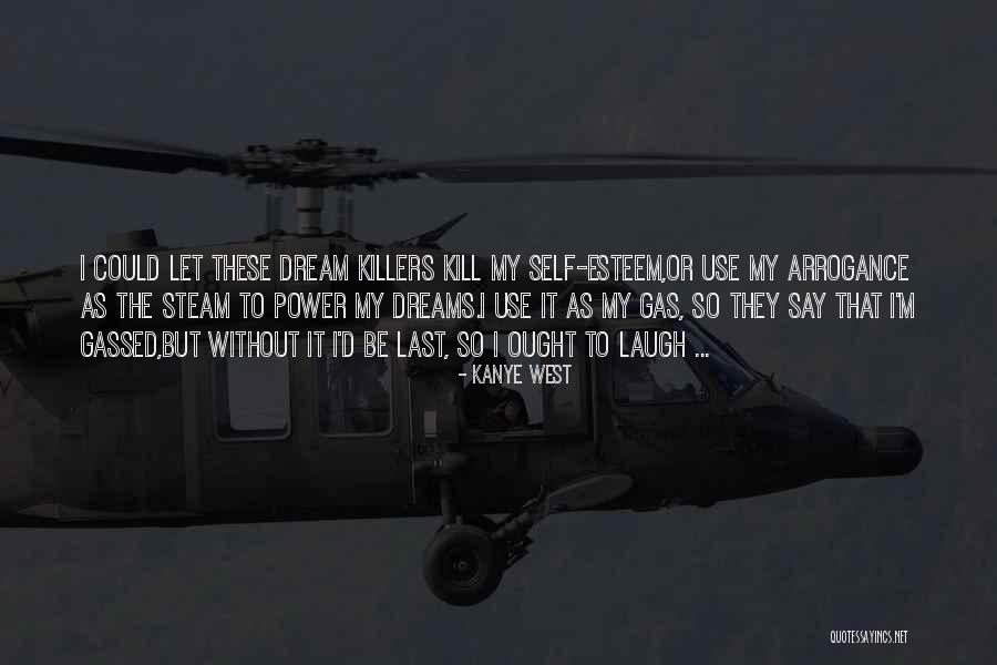 Kill The Dreams Quotes By Kanye West Kill The Dreams Quotes By Kanye West