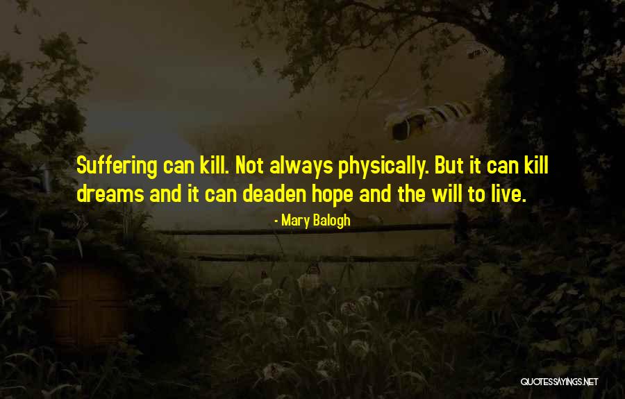 Kill The Dreams Quotes By Mary Balogh Kill The Dreams Quotes By Mary Balogh
