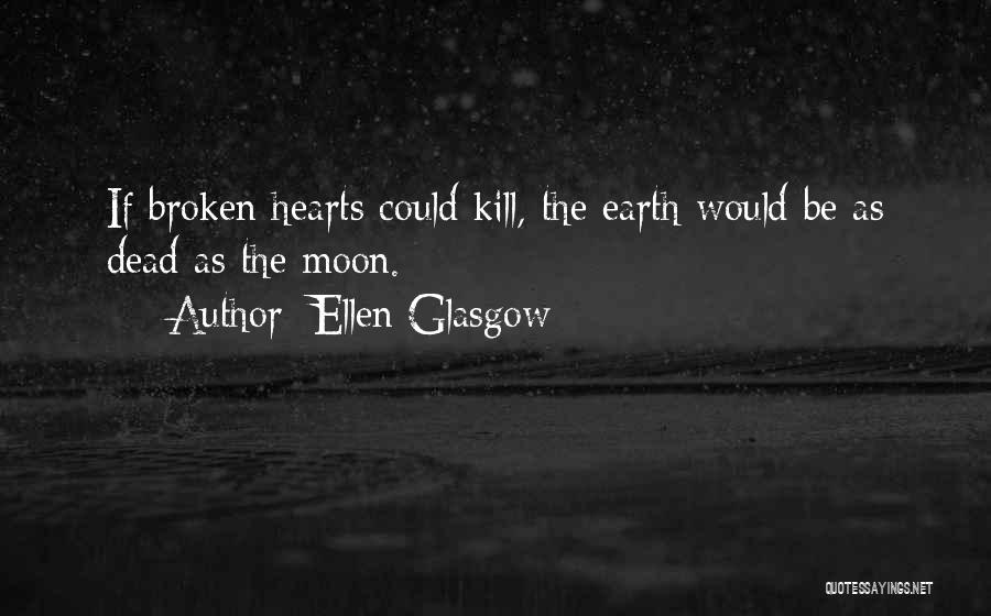 Kill The Moon Quotes By Ellen Glasgow