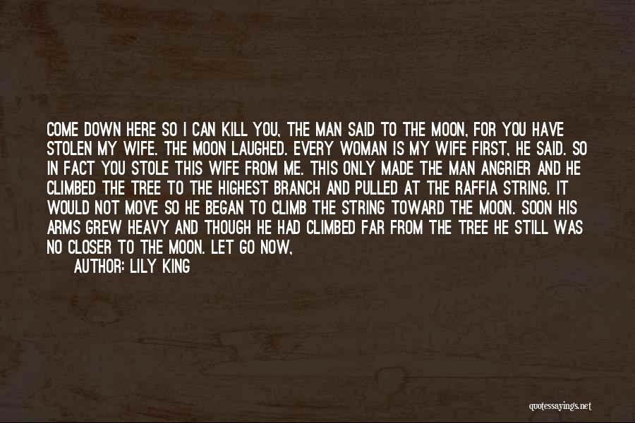 Kill The Moon Quotes By Lily King