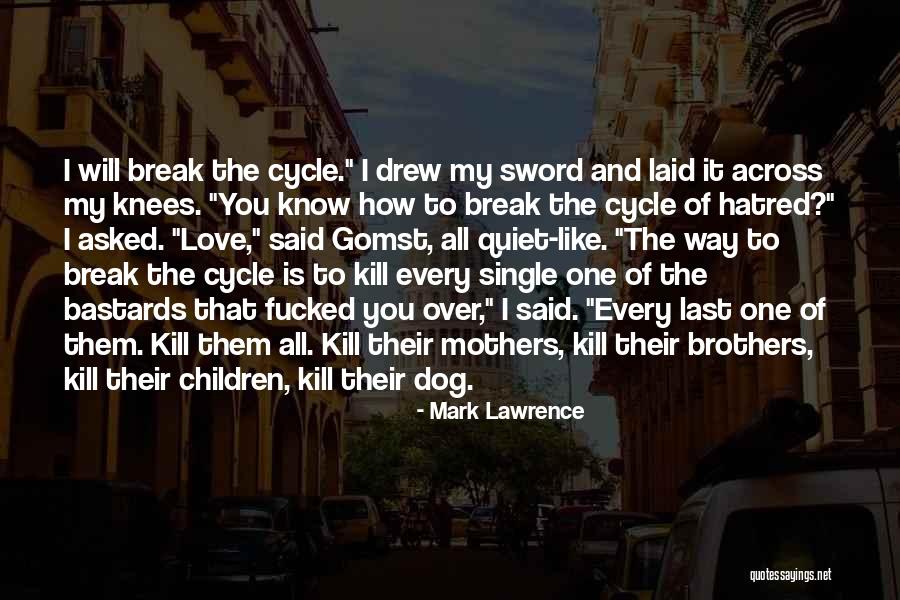 Kill Them All Quotes By Mark Lawrence