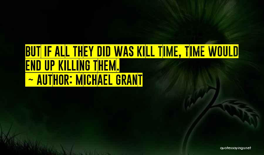 Kill Them All Quotes By Michael Grant