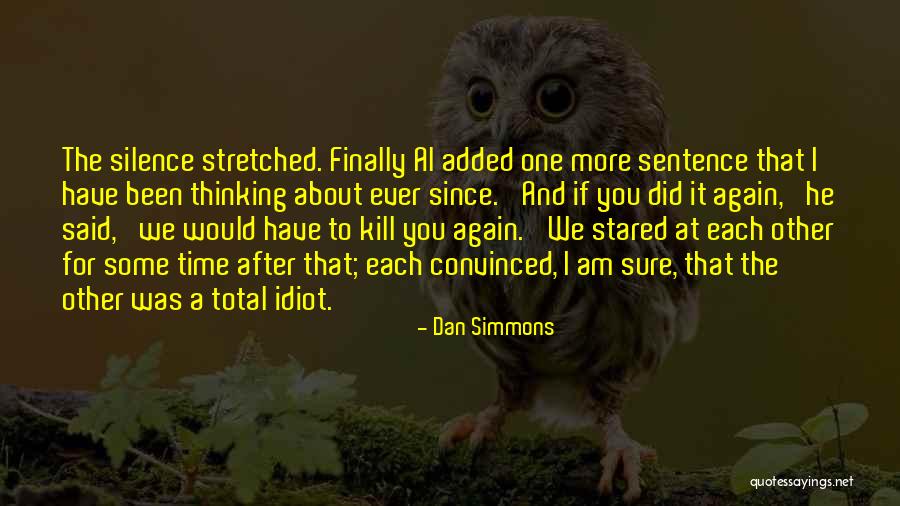 Kill Them With Silence Quotes By Dan Simmons