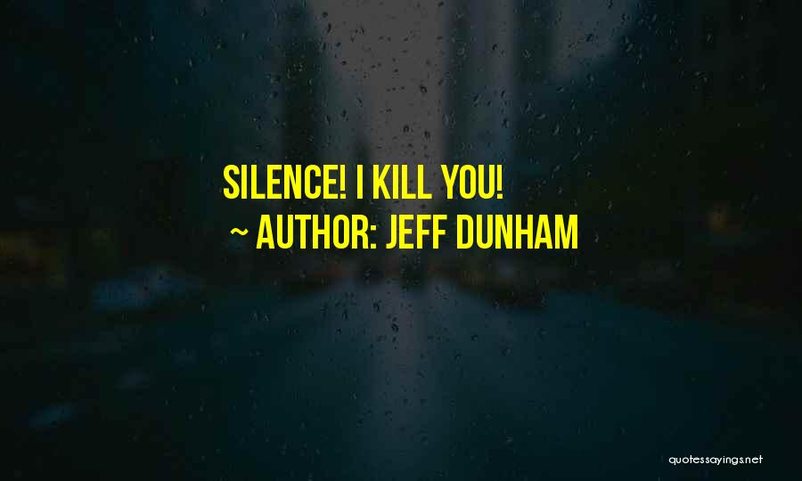 Kill Them With Silence Quotes By Jeff Dunham