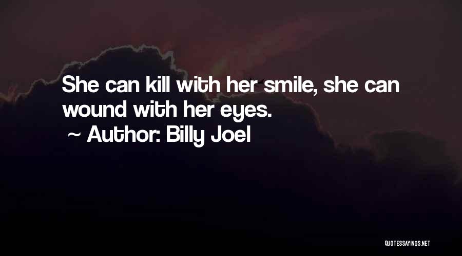 Kill Them With Smile Quotes By Billy Joel