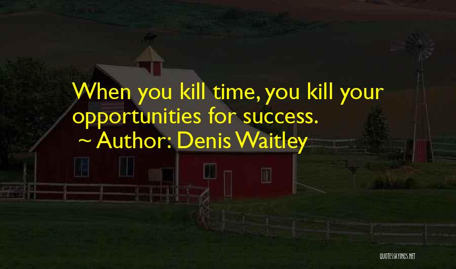 Kill Them With Your Success Quotes By Denis Waitley
