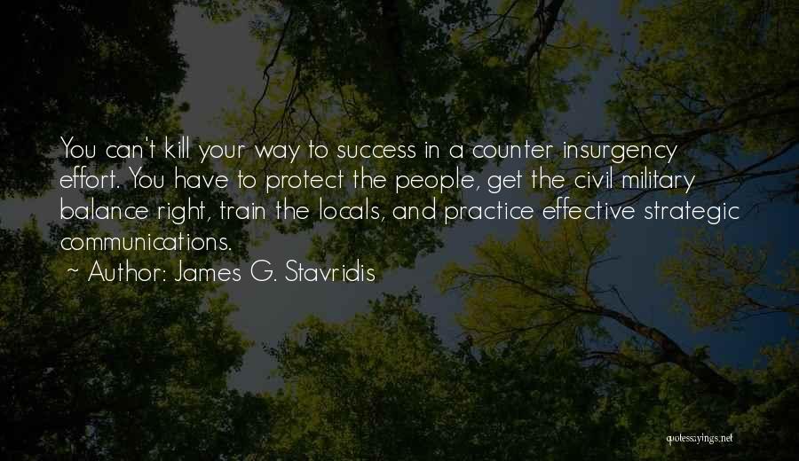 Kill Them With Your Success Quotes By James G. Stavridis